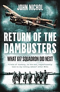 Return of the Dambusters : What 617 Squadron Did Next (Paperback)