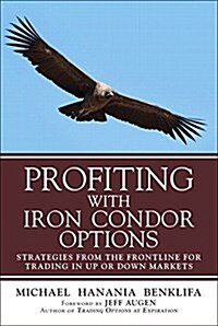 Profiting with Iron Condor Options: Strategies from the Frontline for Trading in Up or Down Markets (Paperback) (Paperback)