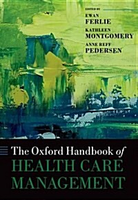 The Oxford Handbook of Health Care Management (Hardcover)