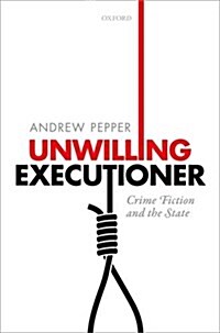 Unwilling Executioner : Crime Fiction and the State (Hardcover)