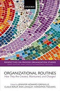 Organizational Routines : How They are Created, Maintained, and Changed (Hardcover)