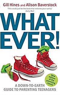 Whatever! : A Down-to-Earth Guide to Parenting Teenagers (Paperback)