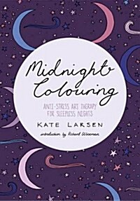 Midnight Colouring : Anti-stress art therapy for sleepless nights (Paperback)