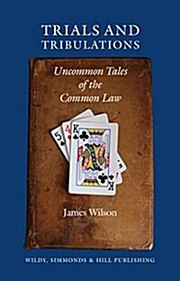 Trials and Tribulations : Uncommon Tales of the Common Law (Hardcover)