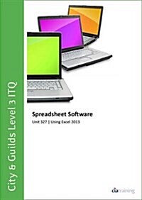 City & Guilds Level 3 ITQ - Unit 327 - Spreadsheet Software Using Microsoft Excel 2013 (Spiral Bound)