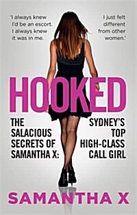 Hooked: The Salacious Secrets of Samantha X: Sydneys Top High-Class Call Girl (Paperback)