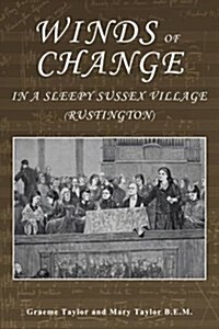 Winds of Change in a Sleepy Sussex Village : Rustington (Hardcover)