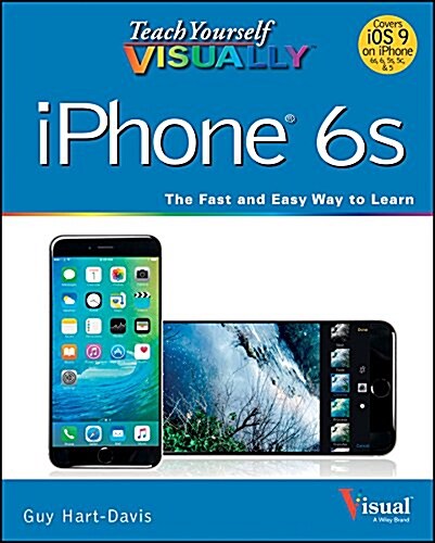 Teach Yourself Visually iPhone 6s: Covers Ios9 and All Models of iPhone 6s, 6, and iPhone 5 (Paperback, 3)