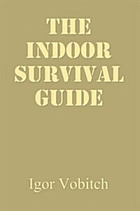 The Indoor Survival Guide (Paperback)