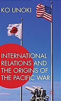 International Relations and the Origins of the Pacific War (Hardcover)