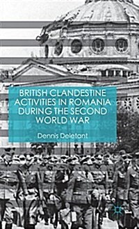 British Clandestine Activities in Romania During the Second World War (Hardcover)