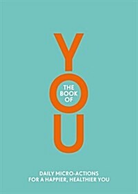 The Book of You : Daily Micro-Actions for a Happier, Healthier You (Paperback)