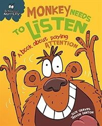Behaviour Matters: Monkey Needs to Listen - A book about paying attention : Big Book (Paperback, Illustrated ed)