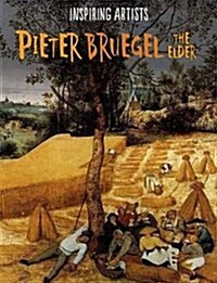 Inspiring Artists: Pieter Bruegel (Hardcover, Illustrated ed)