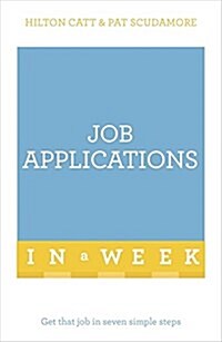 Job Applications in a Week : Get That Job in Seven Simple Steps (Paperback)