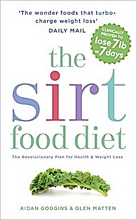 The Sirtfood Diet : THE ORIGINAL AND OFFICIAL SIRTFOOD DIET THATS TAKEN THE CELEBRITY WORLD BY STORM (Paperback)