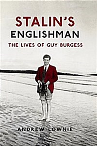 Stalins Englishman: The Lives of Guy Burgess (Paperback)