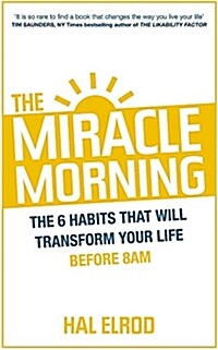 The Miracle Morning : The 6 Habits That Will Transform Your Life Before 8am (Paperback)