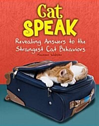 Cat Speak : Revealing Answers to the Strangest Cat Behaviours (Hardcover)