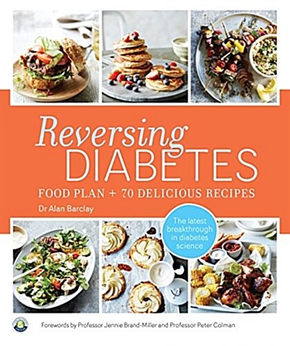 Reversing Diabetes: Food Plan and 70 Delicious Recipes (Paperback)