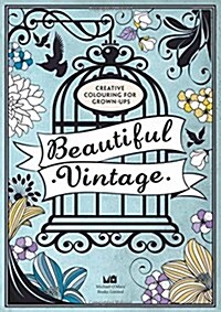 Beautiful Vintage : Creative Colouring for Grown-Ups (Paperback)