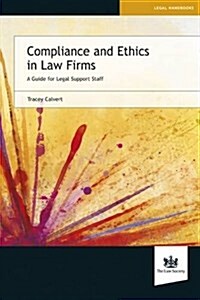 Compliance and Ethics in Law Firms : A Guide for Legal Support Staff (Paperback)