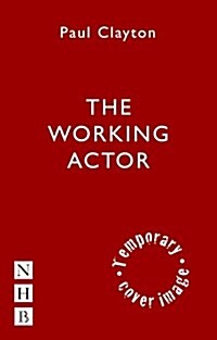 The Working Actor : The Essential Guide to a Successful Career (Paperback)
