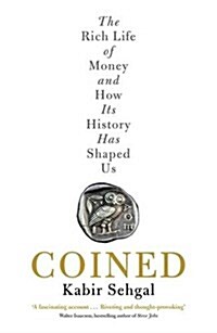 Coined : The Rich Life of Money and How its History Has Shaped Us (Paperback)