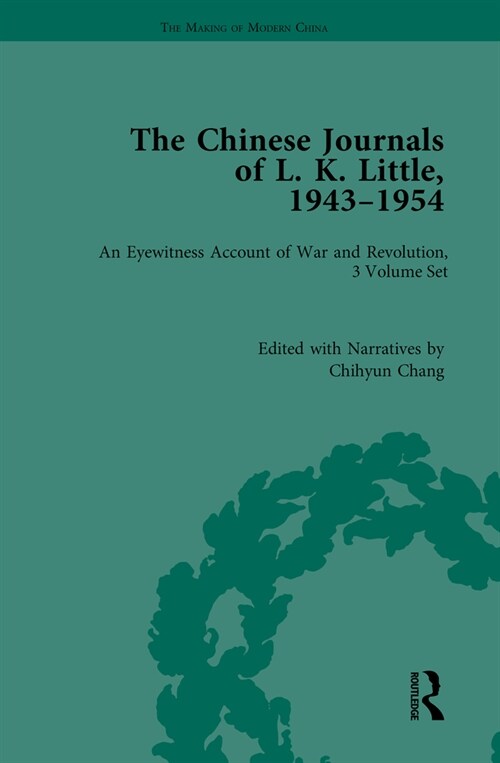 The Chinese Journals of L.K. Little, 1943–54 : An Eyewitness Account of War and Revolution (Multiple-component retail product)
