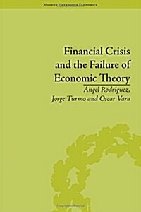 Financial Crisis and the Failure of Economic Theory (Hardcover)