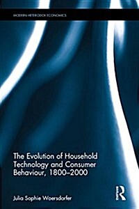 The Evolution of Household Technology and Consumer Behavior, 1800-2000 (Hardcover)