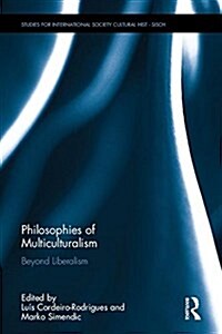 Philosophies of Multiculturalism : Beyond Liberalism (Hardcover)