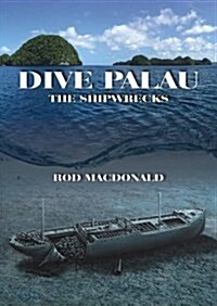 Dive Palau : The Shipwrecks (Hardcover)