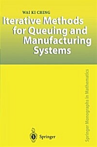 Iterative Methods for Queuing and Manufacturing Systems (Paperback, Softcover reprint of hardcover 1st ed. 2001)