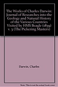 The Works of Charles Darwin: v. 3: Journal of Researches into the Geology and Natural History of the Various Countries Visited by HMS Beagle (1839) (Hardcover)