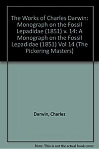The Works of Charles Darwin: Vol 14: A Monograph on the Fossil Lepadidae (1851) (Hardcover)