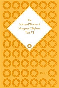 The Selected Works of Margaret Oliphant, Part VI : Major Novels (Multiple-component retail product)