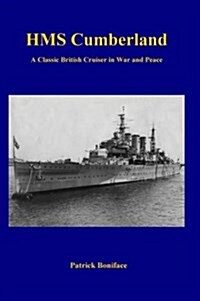 HMS Cumberland : A Classic British Cruiser in War and Peace (Paperback)