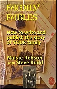 Family Fables : How to Write and Publish the Story of Your Family (Paperback, 2 Revised edition)