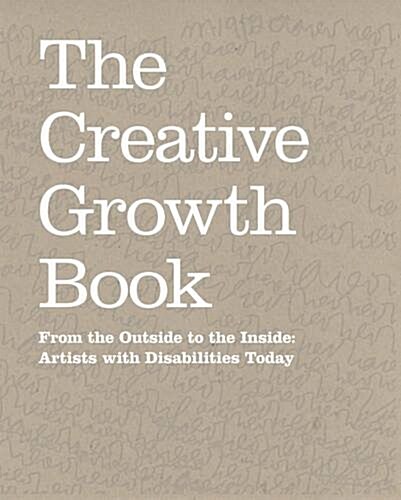 The Creative Growth Book: From the Outside to the Inside: Artists with Disabilities Today (Paperback)