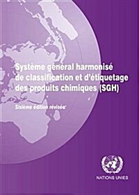 Systeme General Harmonise De Classification Et Detiquetage Des Produits Chimiques (SGH) (Paperback)