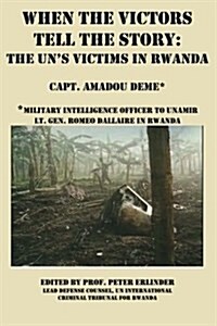 When Victors Tell the Story: The Uns Victims in Rwanda (Paperback)