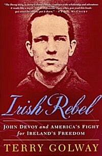 Irish Rebel: John Devoy and Americas Fight for Irelands Freedom (Hardcover, 1st)