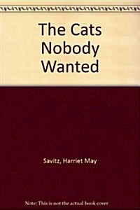 The Cats Nobody Wanted (Paperback)