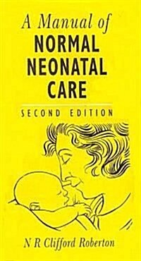A Manual of Normal Neonatal Care (Hardcover, 2)