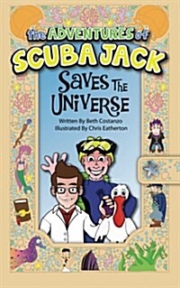 The Adventures of Scuba Jack: Saves the Universe! (Paperback)
