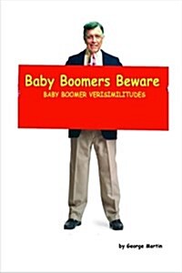 Baby Boomers Beware: A Guide for the Boomers Turning 60 Years Old (Paperback)