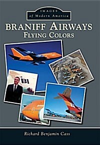 Braniff Airways: Flying Colors (Paperback)