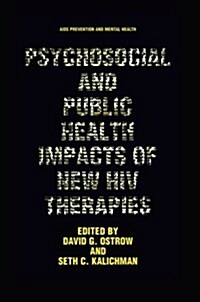 Psychosocial and Public Health Impacts of New HIV Therapies (Paperback, 2002)