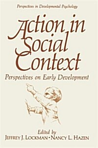 Action in Social Context: Perspectives on Early Development (Paperback, Softcover Repri)